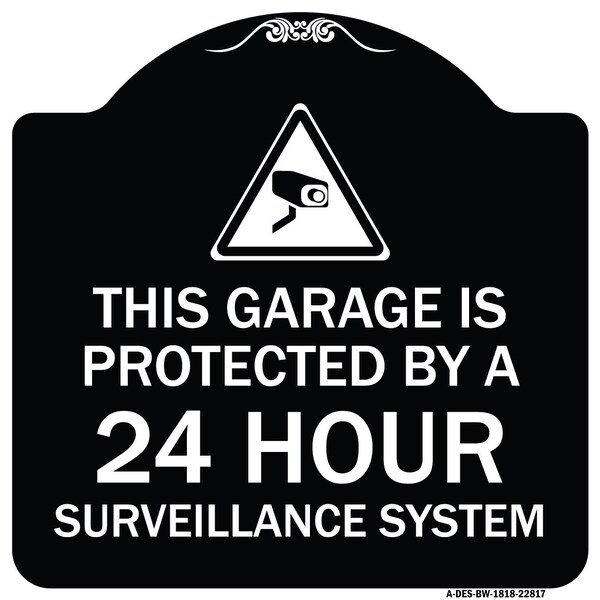 Signmission This Garage Is Protected by 24 Hour Surveillance System Heavy-Gauge Alum Sign, 18" H, BW-1818-22817 A-DES-BW-1818-22817 - main